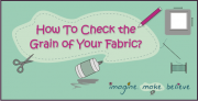 How to Check the Grain of Your Fabric