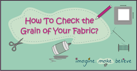 How to Check the Grain of Your Fabric