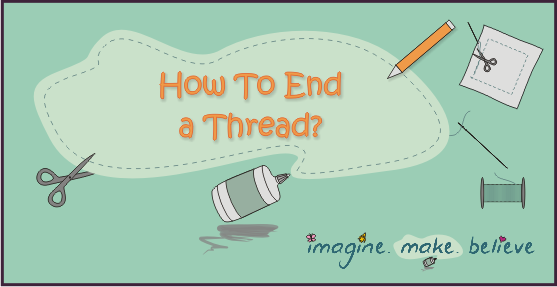 How to End a Thread, sewing, basics, stitching, kids, tutorial